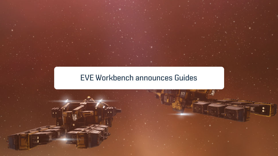 EVE Workbench announces Guides